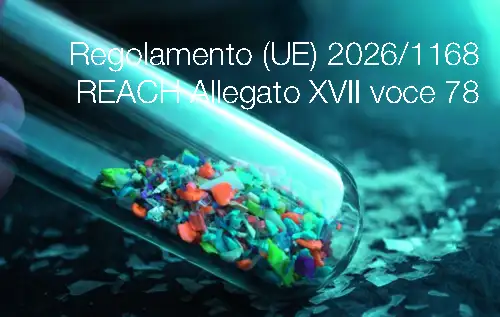 Regolamento (UE) 2026/1168 / REACH Allegato XVII voce 78 microplastiche di polimeri sintetici